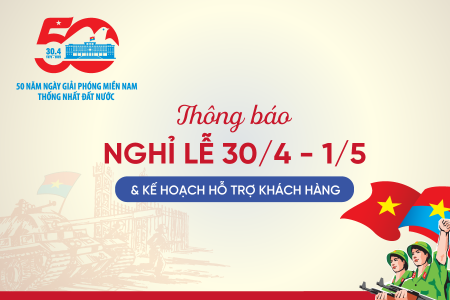 THÔNG BÁO LỊCH NGHỈ LỄ 30/4 – 1/5 NĂM 2025 